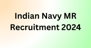 Indian Navy MR Recruitment 2024
