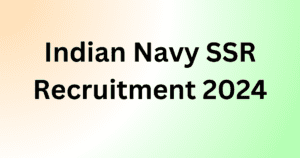 Indian Navy SSR Recruitment 2024