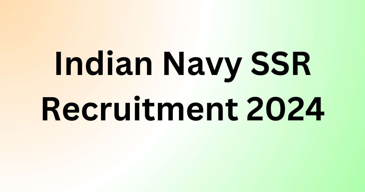 Indian Navy SSR Recruitment 2024